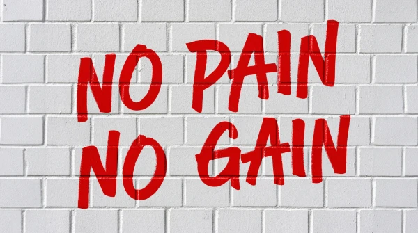 No Pain No Gain